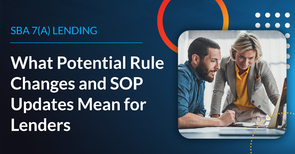 What Potential SBA Rule Changes and SOP Updates Mean for Lenders